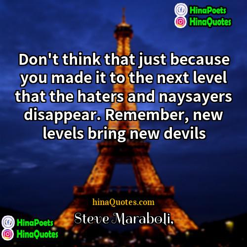 Steve Maraboli Quotes | Don't think that just because you made